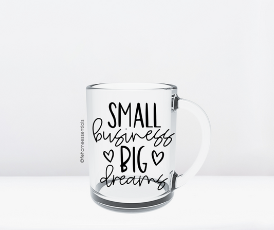 Small Business Big Dreams Glass Mug